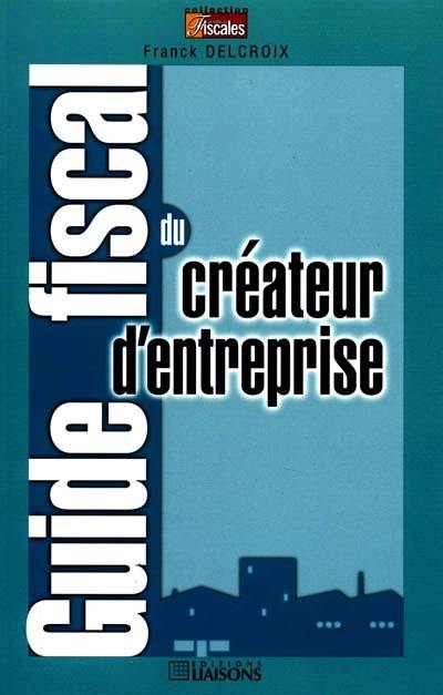 Guide fiscal du créateur d'entreprise