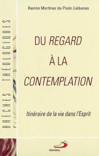 Du regard à la contemplation : itinéraire de la vie dans l'esprit