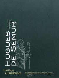 Hugues de Semur (1024-1109) : lumières clunisiennes : exposition, Paray-le-Monial, Musée du Hiéron, 11 juillet-11 octobre 2009