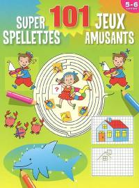 101 super jeux amusants : 5-6 ans. 101 super Spelletjes : 5-6 Jaar