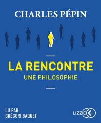 La rencontre, une philosophie