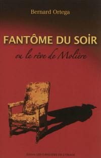 Fantôme du soir ou Le rêve de Molière : théâtre