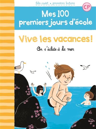 Mes 100 premiers jours d'école. Vol. 9. On s'éclate à la mer