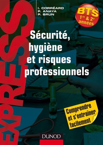 Sécurité, hygiène et risques professionnels, BTS 1re et 2e années : comprendre et s'entraîner facilement