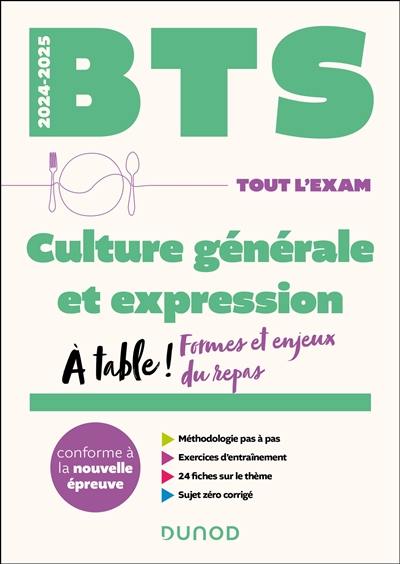 Culture générale et expression, BTS 2024-2025 : A table ! Formes et enjeux du repas : conforme à la nouvelle épreuve Culture générale et expression, BTS 2024-2025 : A table ! Formes et enjeux du repas : conforme à la nouvelle épreuve