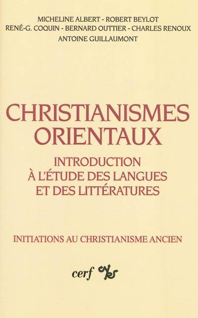 Christianismes orientaux : introduction à l'étude des langues et des littératures