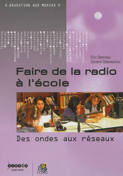 Faire de la radio à l'école : des ondes aux réseaux