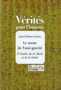 Le secret de l'anti-gravité : à l'ombre du IIIe Reich et de la Nasa