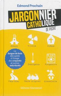 Jargonnier catholique de poche : la langue de buis décryptée à l'usage des croyants et autres mécréants