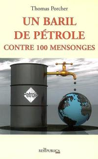 Un baril de pétrole contre 100 mensonges