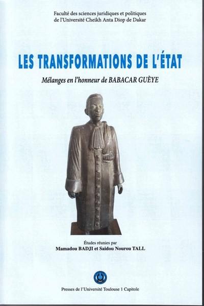 Les transformations de l'Etat : mélanges en l'honneur de Babacar Guèye