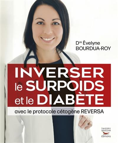 Inverser le surpoids et le diabète : avec le protocole cétogène Reversa