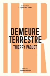 Demeure terrestre : enquête vagabonde sur l'habiter