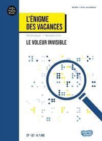 Le voleur invisible : l'énigme des vacances : CP, CE1, 6-7 ans