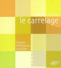 Le carrelage : réparer, remplacer, installer