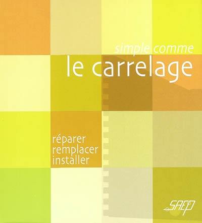 Le carrelage : réparer, remplacer, installer