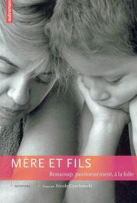 Mère et fils : beaucoup, passionnément, à la folie