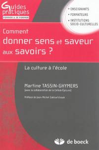 Comment donner sens et saveur aux savoirs ? : la culture à l'école