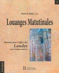 Commentaire des hymnes de la Liturgia horarum. Vol. 2. Louanges matutinales : hymnes pour l'office des laudes (série hebdomadaire)