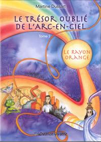 Le trésor oublié de l'arc-en-ciel. Vol. 2. Le rayon orange