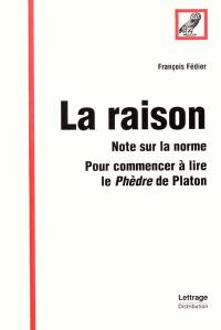 La raison : note sur la norme : pour commencer à lire le Phèdre de Platon