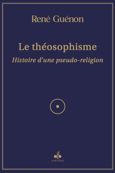 Le théosophisme : histoire d'une pseudo-religion