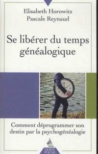 Se libérer du temps généalogique : comment déprogrammer son destin par la psychogénéalogie