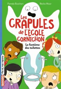 Les crapules de l'école Cornichon. Vol. 1. Le fantôme des toilettes