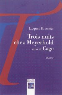 Trois nuits chez Meyerhold. Cage : théâtre