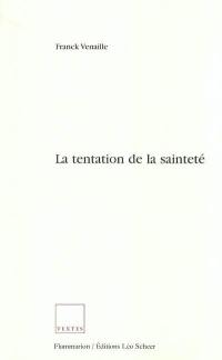 La tentation de la sainteté