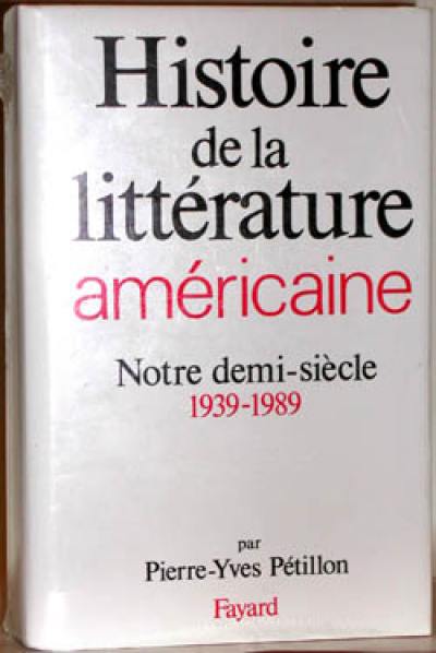 Histoire de la littérature américaine : notre demi-siècle, 1939-1989