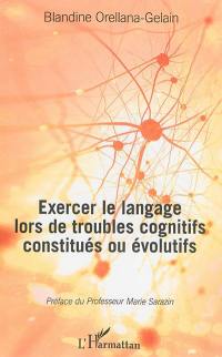 Exercer le langage lors de troubles cognitifs constitués ou évolutifs