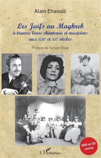 Les Juifs au Maghreb à travers leurs chanteurs et musiciens aux XIXe et XXe siècles