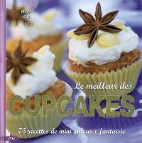 Le meilleur des cupcakes : 75 recettes de mini gâteaux fantaisie