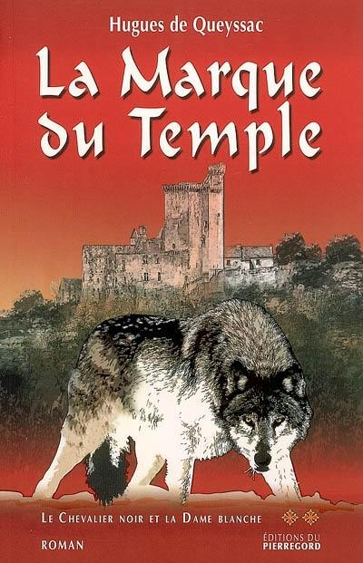 Le chevalier noir et la dame blanche. Vol. 2. La marque du Temple