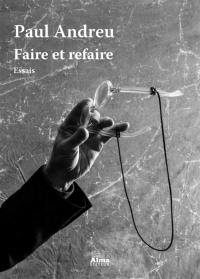 Faire et refaire : essais