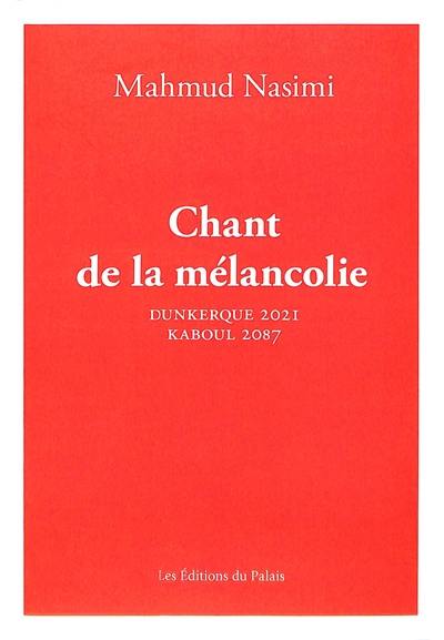 Chant de la mélancolie : Dunkerque 2021, Kaboul 2087