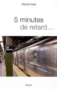 5 minutes de retard...