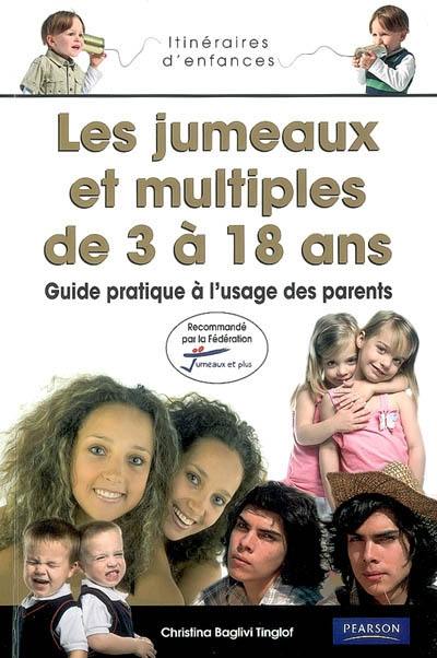 Les jumeaux et multiples de 3 à 18 ans : guide pratique à l'usage des parents