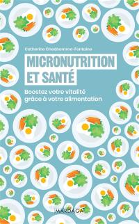 Micronutrition et santé : boostez votre vitalité grâce à votre alimentation