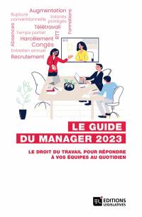 Le guide du manager 2023 : le droit du travail pour répondre à vos équipes au quotidien