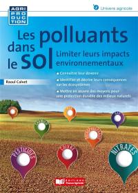 Les polluants dans le sol : limiter leurs impacts environnementaux