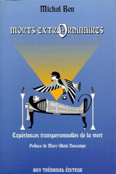 Morts extra-ordinaires : expériences transpersonnelles de la mort