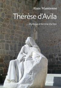 Thérèse d'Avila : mystique et femme d'action