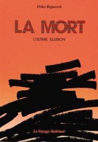 La Mort, l'ultime illusion