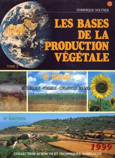 Les bases de la production végétale. Vol. 2. Le climat