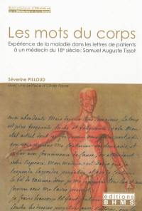 Les mots du corps : expérience de la maladie dans les lettres de patients à un médecin du 18e siècle, Samuel Auguste Tissot