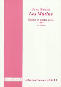 Les mutins : drame en quatre actes, 1967 (inédit)