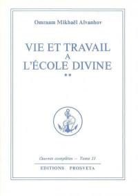 Oeuvres complètes. Vol. 31. Vie et travail à l'école divine 2