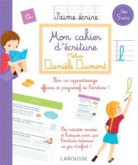 Mon cahier d'écriture : méthode Danièle Dumont : dès 5 ans